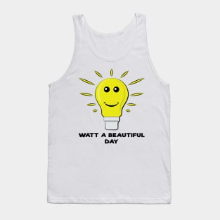 Watt a Beautiful Day - Funny Bulb Pun Tank Top